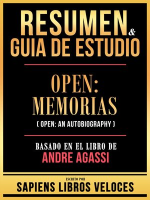 cover image of Resumen & Guia De Estudio--Open--Memorias (Open--An Autobiography)--Basado En El Libro De Andre Agassi